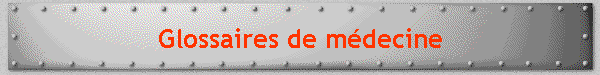 Glossaires de mdecine