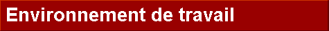 Environnement de travail 