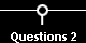 Questions 2