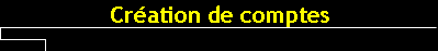 Cration de comptes