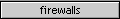 firewalls