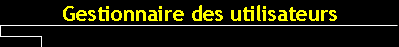 Gestionnaire des utilisateurs