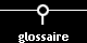 glossaire