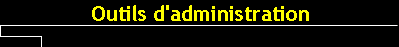 Outils d'administration