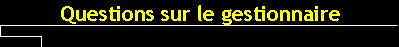 Questions sur le gestionnaire