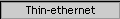Thin-ethernet