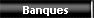 Banques