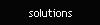solutions