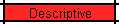 Descriptive