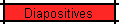 Diapositives