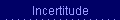 Incertitude