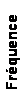 Zone de Texte: Frquence