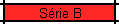 Srie B